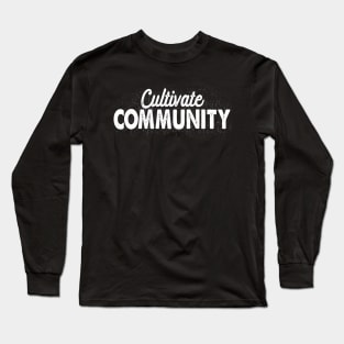 Cultivate Community Long Sleeve T-Shirt